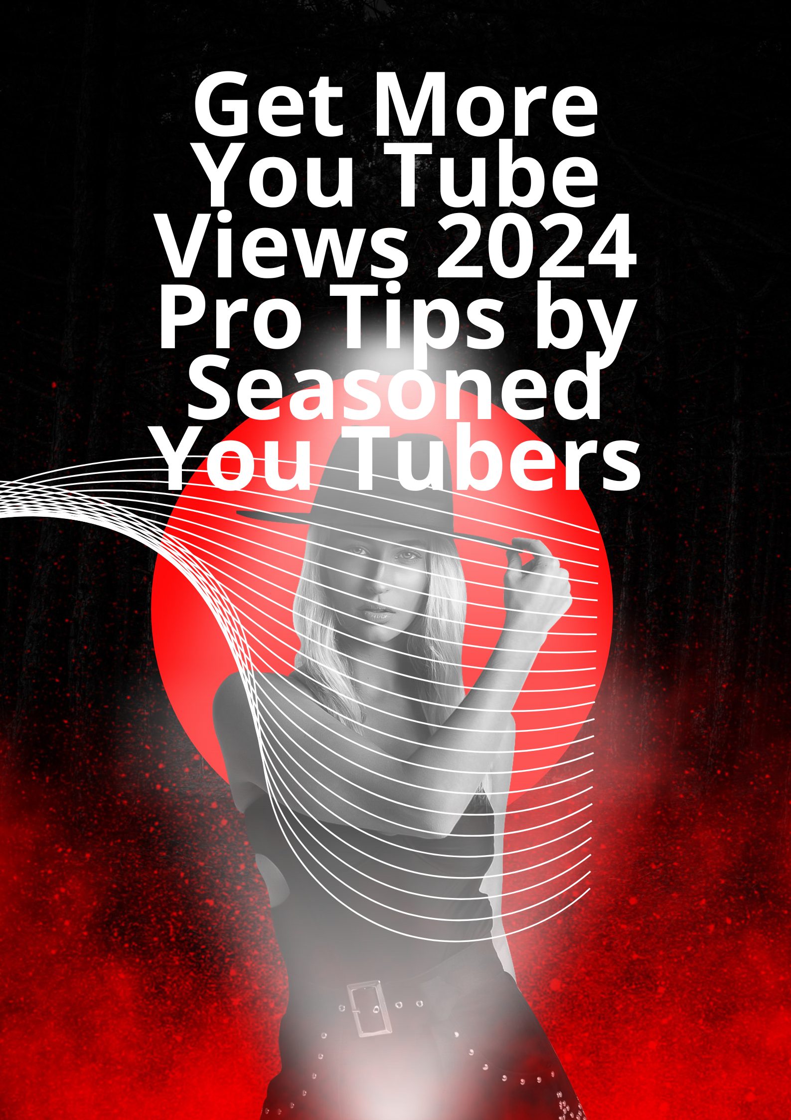 Image Get More You Tube Views 2024 Pro Tips by Seasoned You Tubers