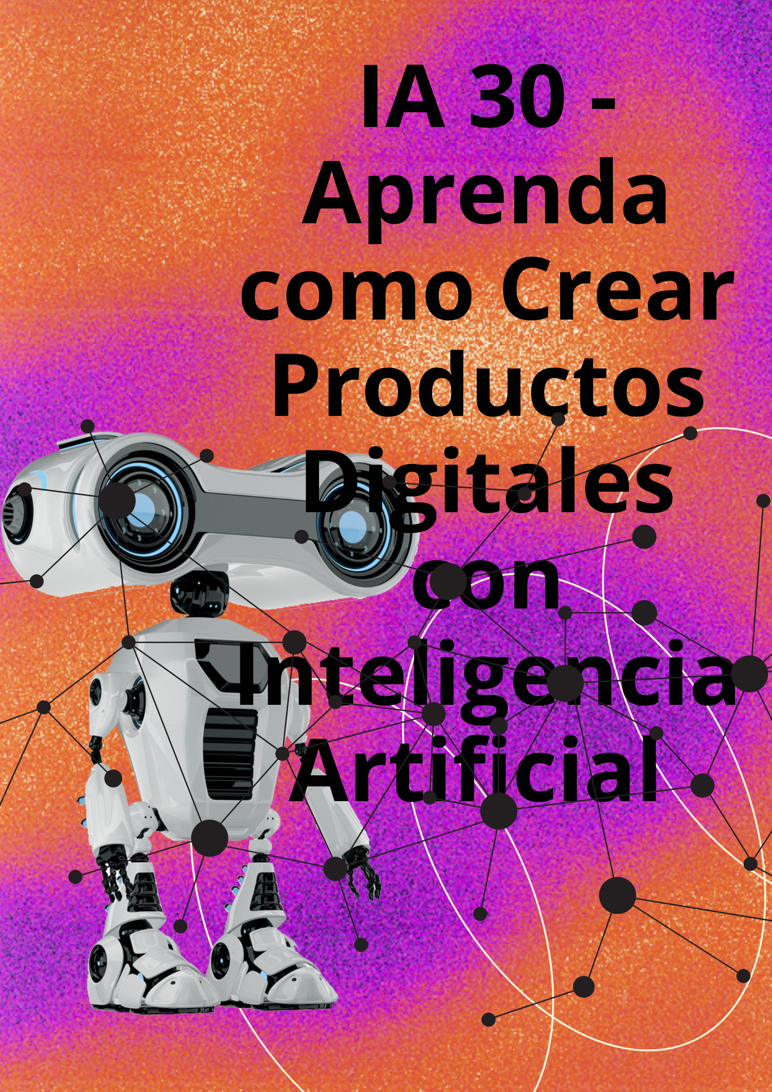 Image IA 30 - Aprenda como Crear Productos Digitales con Inteligencia Artificial