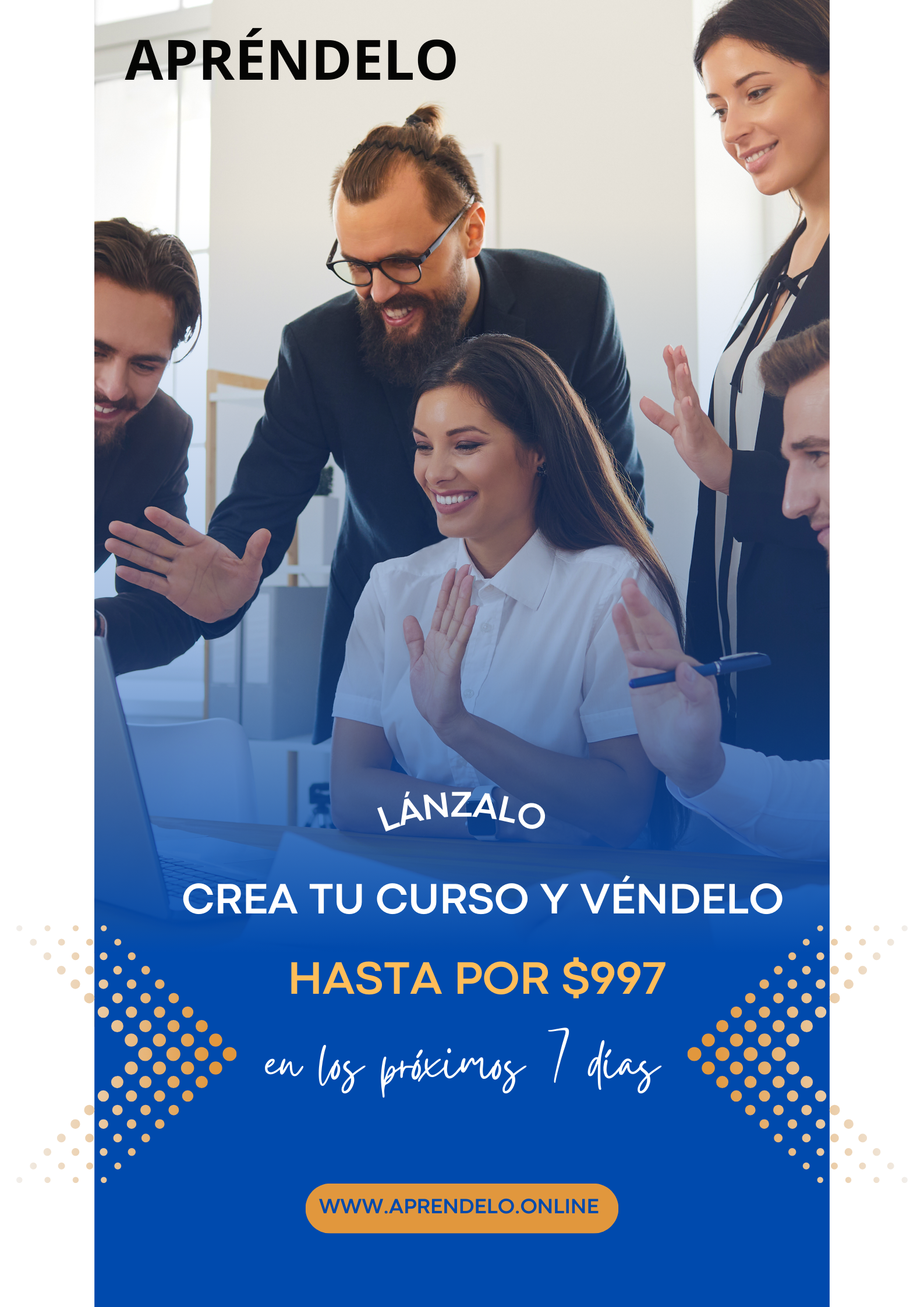 Image Lánzalo Crea tu curso y véndelo hasta por $997 en los próximos 7 días