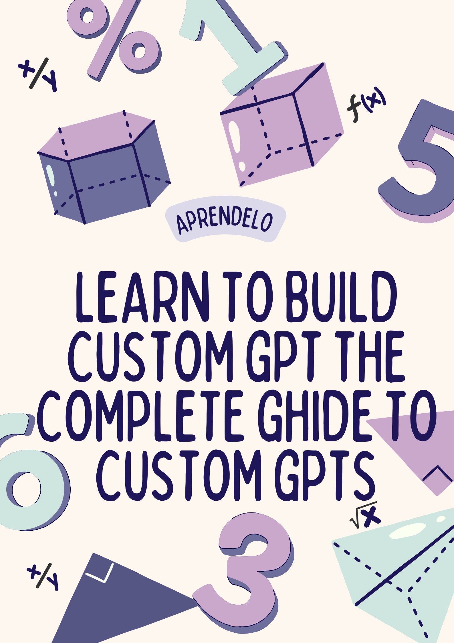 Image Learn to Build Custom GPT The complete Ghide to Custom GPTs